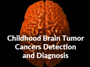 Childhood Brain Tumor Cancers Detection Diagnosis
